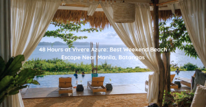 Discover a 48-hour weekend escape at Vivere Azure in Batangasâ€”just 2.5 hours from Manila. Beachfront views, calm waters, and boutique relaxation.